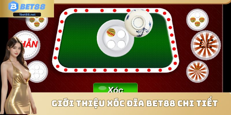 Giới thiệu Xóc Đĩa Bet88 chi tiết